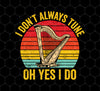 I Don't Always Tune, Oh Yes I Do, Retro Harp Lover, Vintage Love Music, Png Printable, Digital File