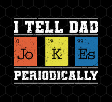 I Tell Dad Jokes Periodically, Chemistry Gift, Jokes With Chemistry Style, Png Printable, Digital File