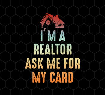 Im A Realtor, Ask Me for My Card, Real Estate, Retro Realtor Best Gift, Png Printable, Digital File