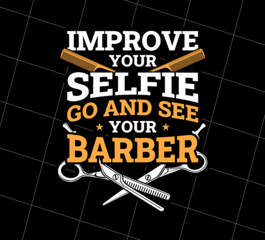 Improve Your Selfie Png, Funny Barber Png, So And See Your Barber Png, Png Printable, Digital File