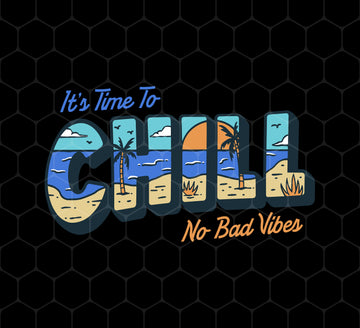 It Is Time To Chill Png, No Bad Vibes Png, Hawaii Lover Png, Lets Chill, Png Printable, Digital File