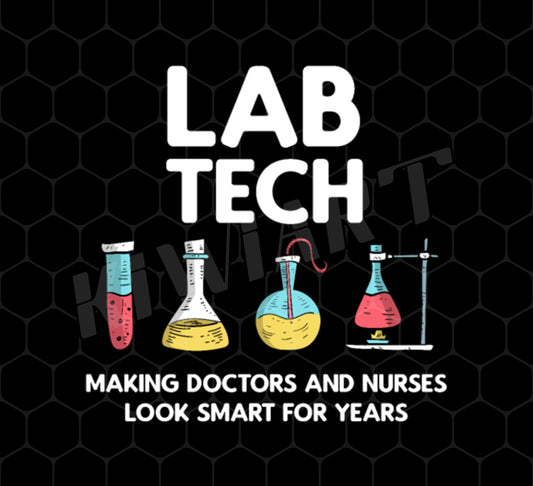Lab Tech Laboratory Gift Png, Funny Lab Tech Gift Png, Making Doctors And Nurses Look Smart For Years Gift Png, Png Printable, Digital File