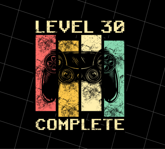 Level 30 Complete, 30 Years Old Thirty Birthday, Gaming Lover, PNG Printable, DIGITAL File