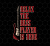 Love Guitar Bass, Relax The Bass Player Is Here, Retro Music Png, Png Printable, Digital File