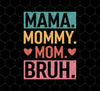 Love Mother, Mama, Mommy, Mom Love, Ma Bruh, Funny Boy Mom Gift, Png Printable, Digital File