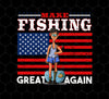 Make Fishing Great Again, American Flag, Love To Fishing, Best Fishing, Png Printable, Digital File