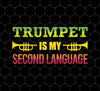 Music Trumpet Is My Second Language Funny, Png Printable, Digital File