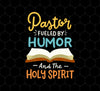 My Believed Png, Pastor Fueled By Humor And The Holy Spirit Lover Png, Png Printable, Digital File