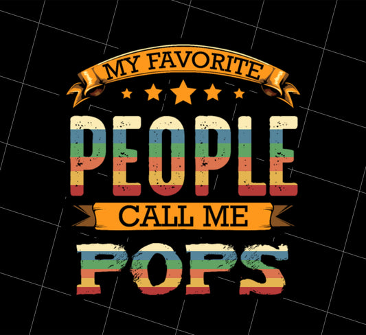 My Favorite People Call Me Pops Png, Grandpa Funny Gift Png, Retro Gift Png, Png Printable, Digital File