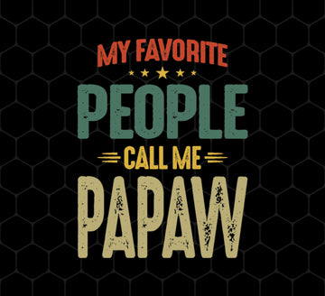 My Favorite People, Call Me Papaw, Best Pawpaw Lover, Retro Pawpaw, Png Printable, Digital File