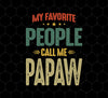 My Favorite People, Call Me Papaw, Best Pawpaw Lover, Retro Pawpaw, Png Printable, Digital File