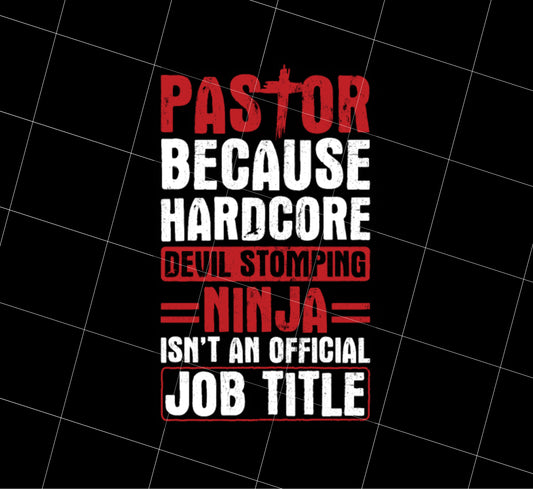 Pastor Because Hardcore Devil Stomping Ninja Gift Png, Not An Official Job, PNG Printable, DIGITAL File