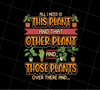 Plants Garden Flowers Funny Saying, Gardener Gift, All I Need Is This Plant, PNG Printable, DIGITAL File