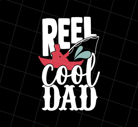 Reel Fishing Cool Dad Gift Png, Reel Cool Dad Png, Reel Fishing Png, PNG Printable, DIGITAL File