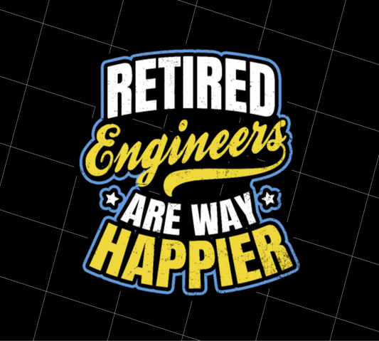 Retired Engineer Way Happier, Engineering Gift, Retired To Happier, PNG Printable, DIGITAL File