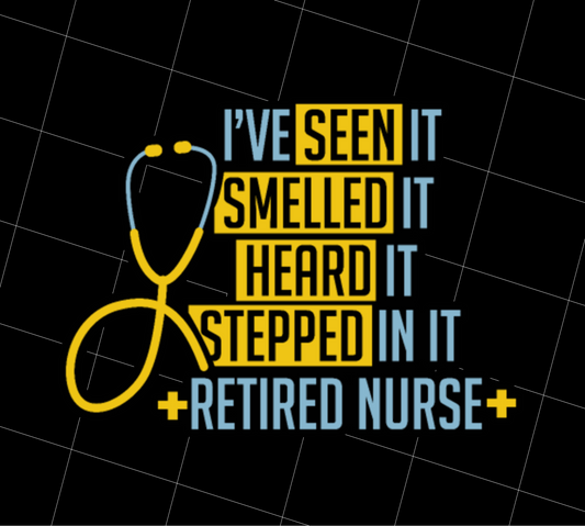 Retired Nurse Medical Occupation, Retirement Present, Seen Smelled Heard Stepped, PNG Printable, DIGITAL File
