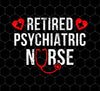 Retired Psychiatric Nurse, Retirement Nursing, Png Printable, Digital File