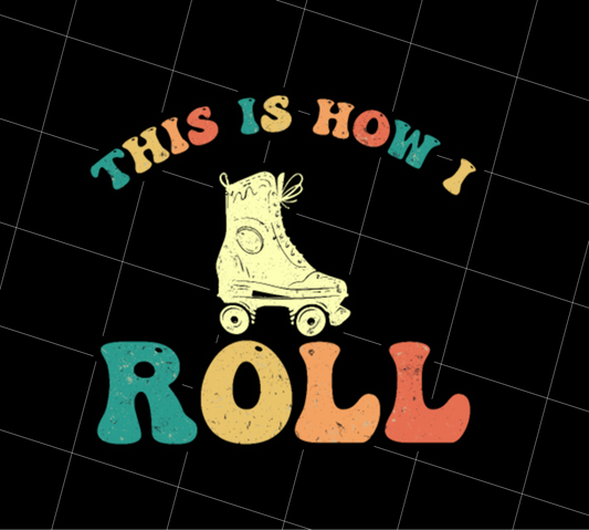 Retro 70's This Is How I Roll, Skating Birthday Gift, Skate Lover, PNG Printable, DIGITAL File
