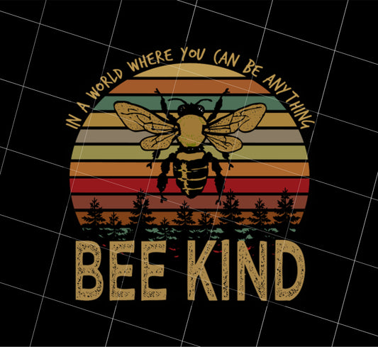 Retro Bee Kind Png, Bee Love Png, In A World Where You Can Be Anything Png, Png Printable, Digital File
