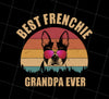 Retro Best Frenchie Grandpa Ever, Bulldog Lover Png, Frienchie Png, Png Printable, Digital File