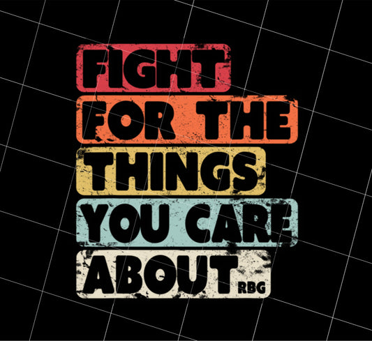 Retro Fight For The Things You Care About Png, Dont Be Weak Png, Png Printable, Digital File