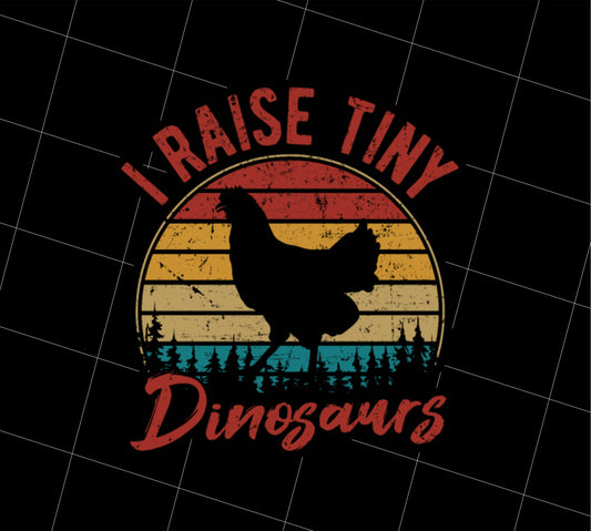 Retro I Raise Tiny Dinosaurs, Chicken Lover Gift, Chickens Farm Png, PNG Printable, DIGITAL File