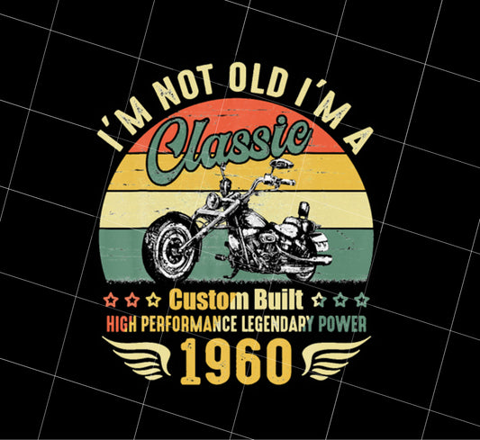 Retro Motorcycle Essential Png, I Am Not Old Be A Classic 1960, Custom Built High Performance Legendary Power, Png Printable, Digital File