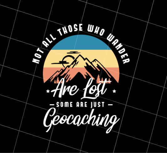 Retro Not All Those Who Wander Are Lost Some Are Just Geocaching Gift Png, Mountain Landscape Retro Gift Png, Png Printable, Digital File