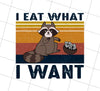 Retro Raccoon Png, I Eat What I Want Png, , Funny Raccoon Png, Png Printable, Digital File