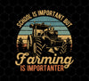 Retro School Is Important, But Farming Is Importanter, Png Printable, Digital File