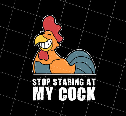 Rooster Funny Quote Png, Funny Chicken Png, Stop Staring At My Cock Png, Png Printable, Digital File