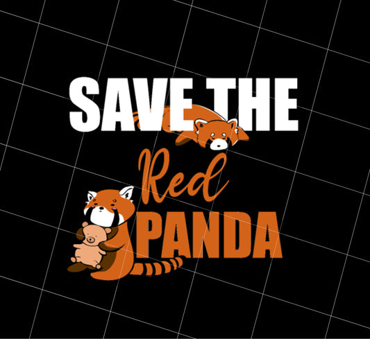 Save The Red Panda Red Pandas Lover Animals Protector Gift, PNG Printable, DIGITAL File