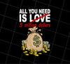 Saying All You Need Is $ 5 Million Not Love All You Need Is Money Gift, PNG Printable, DIGITAL File