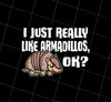 Saying I Just Really Like Armadillos Ok Gift, Love Armadillos Gift, Png Printable, Digital File