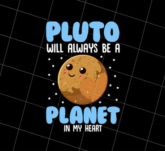 Saying Pluto Will Always Be A Planet In My Heart Png, Real Love Is Pluto Png, Png Printable, Digital File