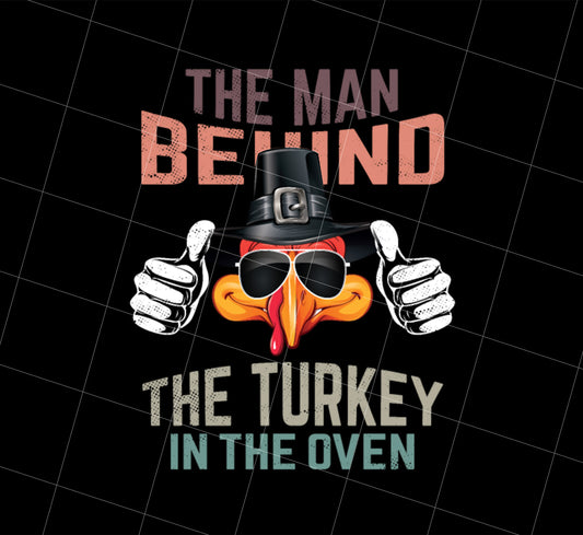 Saying The Man Behind Turkey In The Oven Png, Thanksgiving Men Costumes, PNG Printable, DIGITAL File