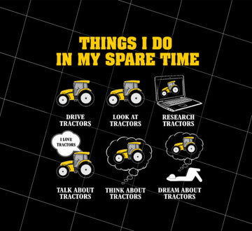 Saying Things I Do In My Spare Time Drive Tractors Png, My Tractors Png, Png Printable, Digital File