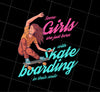 Skategirl Skateboard Skater Skateboarding And Skateboarding Fans Gift, PNG Printable, DIGITAL File