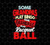 Some Grandpas Play Bingo Real Grandpas Play Racquet Ball, Png Printable, Digital File