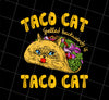 Taco Cat Png, Spelled Backwards Is Taco Cat Png, Love Tacos, Love Cat, Png Printable, Digital File