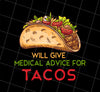 Tacos Lover Png, Will Give Medical Advice For Tacos, Tacos Lover, Png Printable, Digital File
