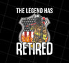 The American Legend Has Retired Png, Firefighter Retirement Gift, Png Printable, Digital File