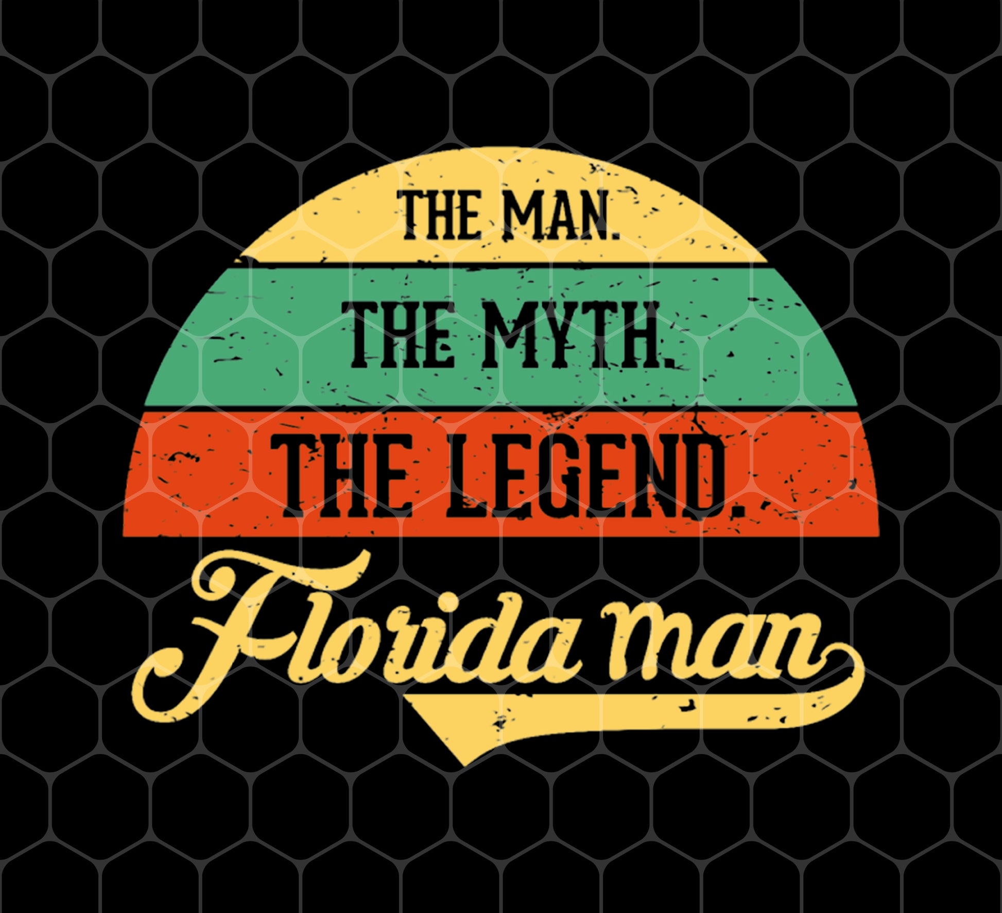 The Man, The Myth, The Legend, Florida Man, Florida Retro, Png Printable, Digital File