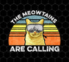 The Meowtains Are Calling, Love Mountain And Cat Retro, Png Printable, Digital File