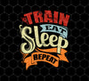 Train Eat Sleep Repeat, Gym Motivation Love Train, Png Printable, Digital File
