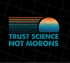 Trust Science Not Morons, Retro Science Gift, Trust Science Not Morons, PNG Printable, DIGITAL File