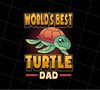 Turtle Ocean Animal Reptile Water Slow, Funny Dad Gift, World Best Turtle Dad, PNG Printable, DIGITAL File