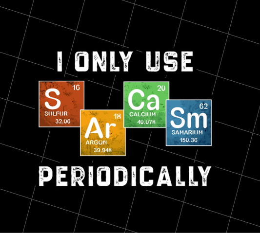 Vintage I Only Use Sarcasm Periodically, Funny Science Chemical, PNG Printable, DIGITAL File