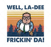 Well La Dee Frickin Da Png, Retro Well La Dee Frickin Da Funny, Png Printable, Digital File