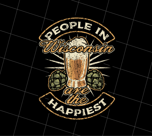 Wisconsin State Funny Wisconsin Beer Wisconsinite Happiest, PNG Printable, DIGITAL File